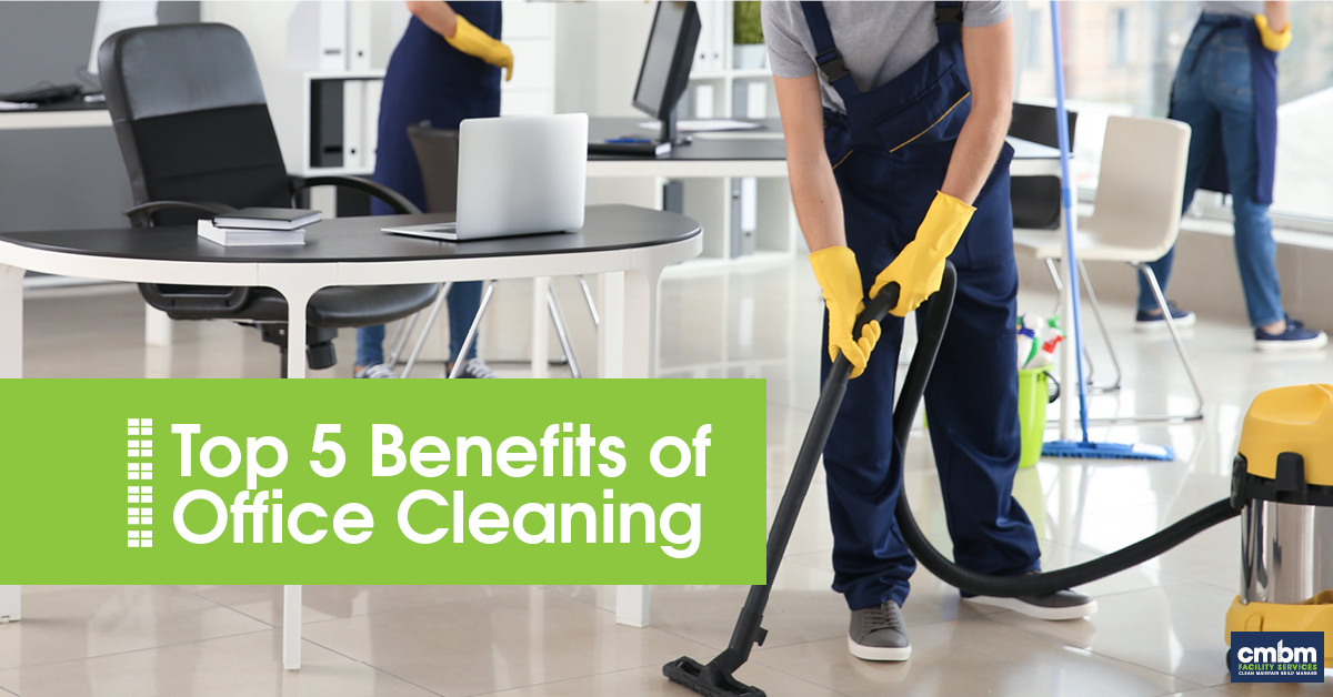Top 5 Benefits of Office Cleaning